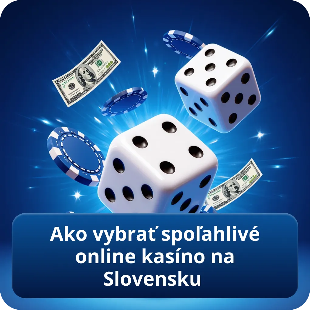 Ako vybrať spoľahlivé online kasíno na Slovensku